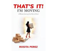 That’s It! I’m Moving: A Woman’s Journey from Pain to Power