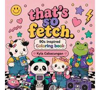 That’s so fetch: 90s inspired coloring book: Cute and easy bold designs with retro 90s vibes