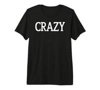 That Says Crazy Shirt - Un diseño Que Dice Loco Camiseta Premium