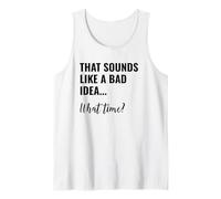That Sounds Like a Bad Idea What Time Men This is a Bad Idea Camiseta sin Mangas