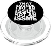 That Sounds Like An Issue Not An Issme Ingenioso descaro |- PopSockets PopGrip para MagSafe