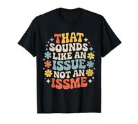 That Sounds Like An Issue Not An Issme Witty SASS - Camiseta gráfica económica, Hombre, Negro, L