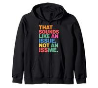 That Sounds Like An Issue Not An Issme Witty SASS - Sudadera con Capucha