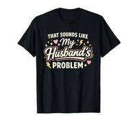 That Sounds Like My Husband’s Problem Marriage Joke tee Camiseta