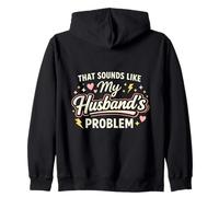 That Sounds Like My Husband’s Problem Marriage Joke tee Sudadera con Capucha
