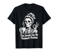 That Sounds Like My Husband's Problem Camiseta