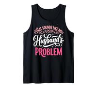 That Sounds Like My Husband's Problem Camiseta sin Mangas
