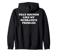 That Sounds Like My Husband's Problem Not My Problem Wife Sudadera con Capucha