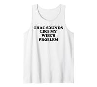 That Sounds Like My Wife'S Problem Men Spoiled Husband Funny Camiseta sin Mangas