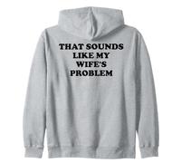 That Sounds Like My Wife'S Problem Men Spoiled Husband Funny Sudadera con Capucha