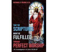 That the Scriptures Might Be Fulfilled through Perfect Worship: An Investigation of John 19:36-37
