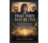 THAT THEY MAY BE ONE: Francis Chan, Dr. Mary Healy, and Cardinal Raniero Cantalamessa on Christian Unity, Historical Revivals, and the Work of the Holy Spirit