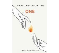 That They Might Be One: From the Father’s Embrace to the Miracle of a Unified Heart