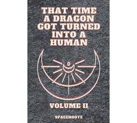 THAT TIME A DRAGON GOT TURNED INTO A HUMAN: Volume II