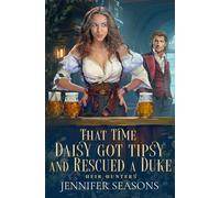 That Time Daisy Got Tipsy and Rescued a Duke: 1 (Heir Hunters)