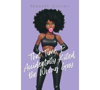 That Time I Accidentally Killed the Wrong Guy: A John Wick meets Weekend at Bernie's Dark Rom-Com (The Accidental Series)