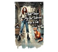 That Time My Ex Turned Into A Cat (An Ava Storm Supernatural Mystery)