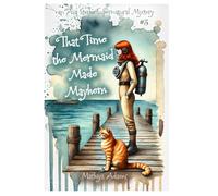 That Time The Mermaid Made Mayhem: 3 (An Ava Storm Supernatural Mystery)