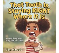 That Tooth Is Staying RIGHT Where It Is: A Funny Picture Book About Losing Your First Tooth | Tooth Fairy & Loose Tooth Gift for Kids Ages 4-8 (Big Kid Problems)