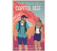 That Touch of Capitol Reef: A Sweet Road Trip Romance (Romancing the National Parks)