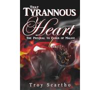 That Tyrannous Heart: The Prequel to Fangs of Malice