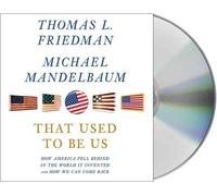 (That Used to Be Us: How America Fell Behind in the World It Invented and How We Can Come Back) By Friedman, Thomas L. (Author) Compact Disc on (09 , 2011)