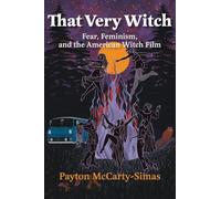 That Very Witch: Fear, Feminism, and the American Witch Film