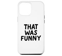 That Was Funny White Lie Comedia Party Sarcastic Stand Up Carcasa para iPhone 12 Pro MAX