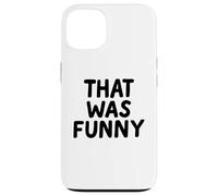 That Was Funny White Lie Comedia Party Sarcastic Stand Up Carcasa para iPhone 13