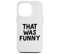 That Was Funny White Lie Comedia Party Sarcastic Stand Up Carcasa para iPhone 13 Pro