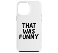 That Was Funny White Lie Comedia Party Sarcastic Stand Up Carcasa para iPhone 13 Pro MAX