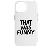That Was Funny White Lie Comedia Party Sarcastic Stand Up Carcasa para iPhone 14
