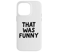 That Was Funny White Lie Comedia Party Sarcastic Stand Up Carcasa para iPhone 14 Pro MAX