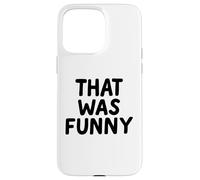 That Was Funny White Lie Comedia Party Sarcastic Stand Up Carcasa para iPhone 15 Pro MAX