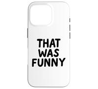 That Was Funny White Lie Comedia Party Sarcastic Stand Up Carcasa para iPhone 16 Pro