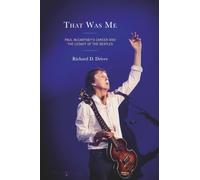 That Was Me: Paul McCartney’s Career and the Legacy of the Beatles (For the Record: Studies in Rock and Popular Music)