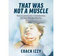 That Was Not A Muscle: How Counterstrain is Transforming My Pain Therapy Practice