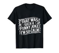 That Was Such A Funny Joke I'm So Calm Ragebait Puns - Camiseta