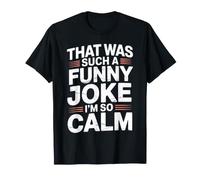 That Was Such A Funny Joke I'm So Calm Ragebait Puns - Camiseta