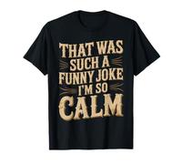 That Was Such A Funny Joke I'm So Calm Ragebait Puns - Camiseta