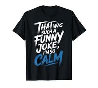 That Was Such A Funny Joke I'm So Calm Ragebait Puns - Camiseta
