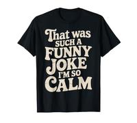 That Was Such A Funny Joke I'm So Calm Ragebait Puns - Camiseta