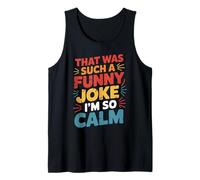 That Was Such A Funny Joke I'm So Calm Ragebait Puns Camiseta sin Mangas
