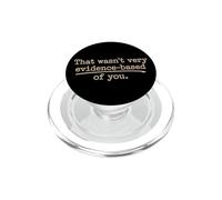 That Wasn't Very Evidence-Based of You Ciencia Médico Friki PopSockets PopGrip para MagSafe