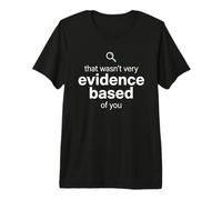 That Wasn't Very Evidence Based of You Funny Nurse Nursing Camiseta Premium