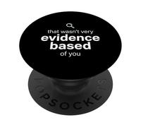 That Wasn't Very Evidence Based of You Funny Nurse Nursing PopSockets PopGrip Adhesivo