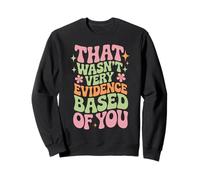 That Wasn't Very Evidence Based of You Funny Nurse Saying Sudadera