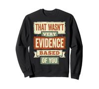 That Wasn't Very Evidence Based of You Funny Nurse Saying Sudadera