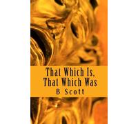 That Which Is, That Which Was