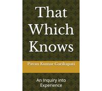 That Which Knows: An Inquiry into Experience
